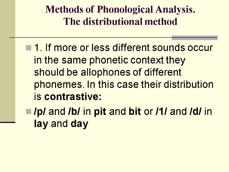 Methods of Phonological Analysis. The distributional method   1. If more or less